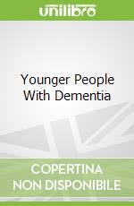 Younger People With Dementia
