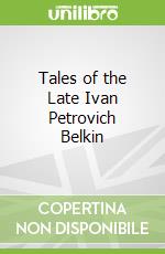 Tales of the Late Ivan Petrovich Belkin libro in lingua di Pushkin Aleksandr Sergeevich, Terras Victor (EDT)
