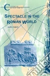 Spectacle in the Roman World libro str