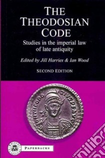 The Theodosian Code libro in lingua di Harries Jill (EDT), Wood Ian (EDT)