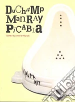 Duchamp, Man Ray, Picabia