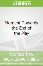 Moment Towards the End of the Play