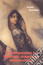 A Companion to Spanish American Modernismo