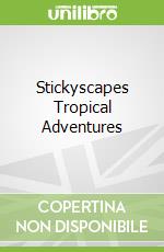 Stickyscapes Tropical Adventures
