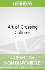 Art of Crossing Cultures