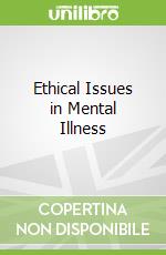 Ethical Issues in Mental Illness