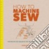 How to Machine Sew libro str