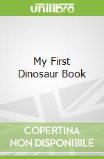 My First Dinosaur Book