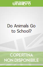 Do Animals Go to School?