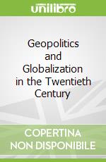 Geopolitics and Globalization in the Twentieth Century