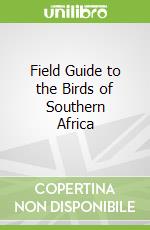 Field Guide to the Birds of Southern Africa