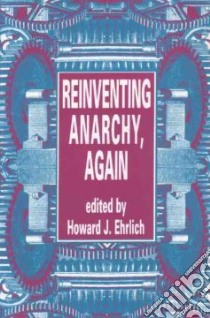 Reinventing Anarchy, Again libro in lingua di Ehrlich Howard J. (EDT)