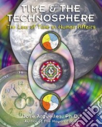 Time and the Technosphere libro in lingua di Arguelles Jose