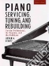 Piano Servicing, Tuning, and Rebuilding libro str