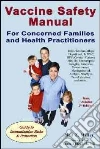 Vaccine Safety Manual for Concerned Families and Health Practitioners libro str
