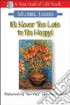 It's Never Too Late to Be Happy libro str