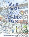 What's So Big About Cleveland, Ohio? libro str