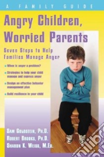 Angry Children, Worried Parents libro in lingua di Goldstein Sam, Brooks Robert, Weiss Sharon K.