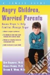 Angry Children, Worried Parents libro str
