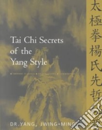 Tai Chi Secrets of the Yang Style libro in lingua di Jwing-Ming Yang, Yang Jwing-Ming