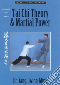 Tai Chi Theory & Martial Power libro in lingua di Jwing-Ming Yang