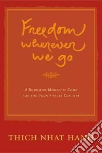 Freedom Wherever We Go libro in lingua di Nhat Hanh Thich