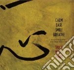 Calm, Ease, Smile, Breathe