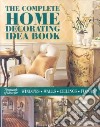 The Complete Home Decorating Idea Book libro str
