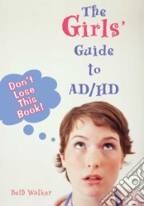 The Girls' Guide To AD/HD libro in lingua di Walker beth