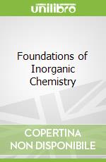 Foundations of Inorganic Chemistry