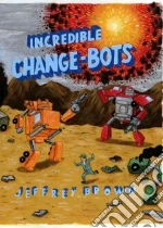 Incredible Change-bots