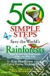 50 Simple Steps to Save the World's Rainforests libro str