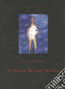 A Sorrow Beyond Dreams libro in lingua di Handke Peter, Manheim Ralph (TRN)