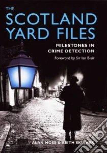 The Scotland Yard Files libro in lingua di Moss Alan, Skinner Keith