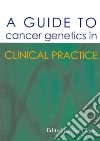 A Guide to Cancer Genetics in Clinical Practice libro str