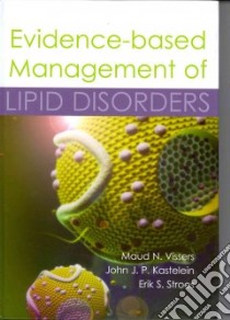 Evidence-based Management of Lipid Disorders libro in lingua di Vissers Maud N., Kastelein John J. P., Stroes Erik S.
