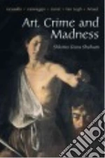Art, Crime and Madness