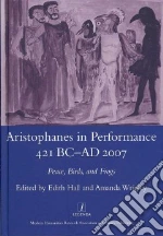 Aristophanes in Performance 421 BC-AD 2007 libro str
