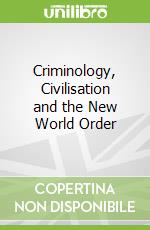 Criminology, Civilisation and the New World Order