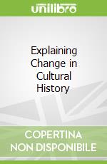 Explaining Change in Cultural History