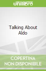 Talking About Aldo