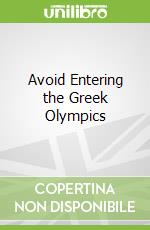 Avoid Entering the Greek Olympics