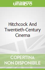 Hitchcock And Twentieth-Century Cinema