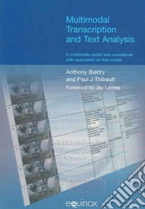 Multimodal Transcription And Text Analysis libro in lingua di Baldry Anthony, Thibault Paul J., Lemke Jay (FRW)
