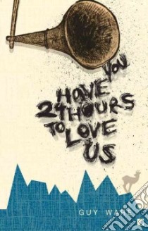 You Have 24 Hours to Love Us libro in lingua di Ware Guy