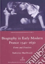 Biography in Early Modern France 1540-1630