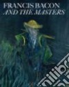 Francis Bacon and the Masters libro str