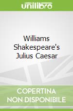 Williams Shakespeare's Julius Caesar