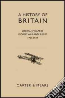 Liberal England, World War and Slump 1901-1939 libro in lingua di Carter E. H., Mears R. a. F., Evans David (EDT)