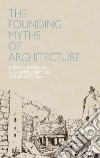 Founding Myths of Architecture libro str